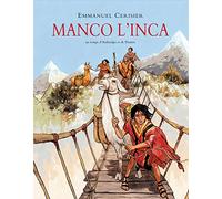 MANCO L'INCA: AU TEMPS D'ATAHUALPA ET DE PIZARRO