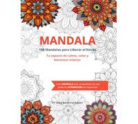 MANDALA - 100 Mandalas para Liberar el Estrés: Tu espacio de calma, color y bienestar interior