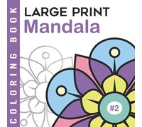 Mandala #2 | Large Print Coloring Book: Easy And Simple Adult Coloring Book For Beginners, Seniors, Dementia, Alzheimer’s and Parkinson’s Patients | Gift Idea For Grandpa And Grandma