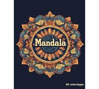 Mandala : 50 Coloriages Complexes pour Adultes: 50 mandalas complexes pour une expérience de relaxation et de créativité