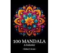 Mandala a Colorier Enfant 7-12 ans: 100 merveilleux mandalas à ne pas manquer