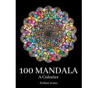 Mandala a Colorier Enfant 9 ans: 100 merveilleux mandalas à ne pas manquer