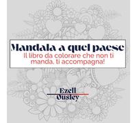 Mandala a quel paese : Il libro da colorare che non ti manda, ti accompagna!: “Libro da colorare per adulti: mandala, parolacce, umorismo e relax”