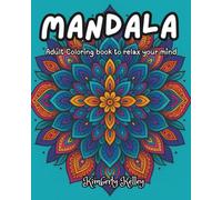 Mandala: Adult Coloring book to relax your mind
