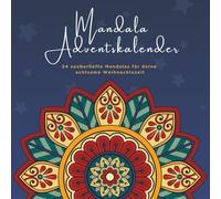 Mandala Adventskalender für Erwachsene und Teenager: 24 Mandalas für deine achtsame Weihnachtszeit | Malbuch-Adventskalender für Erwachsene | Anti-Stress-Adventskalender für Frauen und Männer