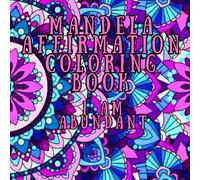 Mandala Affirmations Coloring Book: I Am Abundant - 120 Pages, 8.5 x 8.5