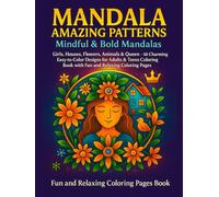 Mandala Amazing Patterns: Mindful & Bold Mandalas, Girls, Houses, Flowers, Animals & Queen - 50 Charming Easy-to-Color Designs for Adults & Teens Coloring Book with Fun and Relaxing Coloring Pages