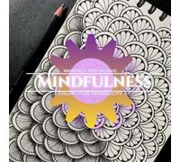 Mandala and mosaic mindfulness color your tranquility: coloring book with 50 creative patterns and affirmations designed for stress release and relaxation