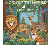 MANDALA AND NATURE IN A BLEND : ADULT COLORING BOOK FOR CONCENTRATION: RELAX AND SPEND LEISURE IN COLOURING AND EXPLORING ASPECTS OF NATURE