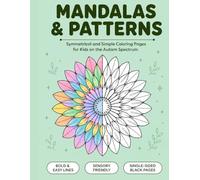 Mandala and Patterns Coloring Book for Kids: Symmetrical and Simple Coloring Pages for Girls and Boys on the Autism Spectrum | Calming Geometric ... Animals, and Sweets for Sensory Regulation