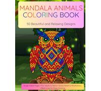 Mandala Animal Coloring Book for Adults: 50 Intricate Animal Designs for Stress Relief and Relaxation: 50 Detailed Animal Mandalas for Relaxation and ... Featuring Owls, Lions, Elephants, and More
