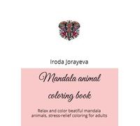Mandala animal coloring book: relax and color beatiful mandala animals, stress-relief coloring for adults