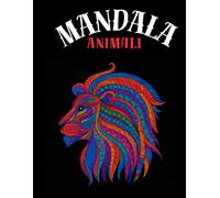 Mandala Animali: 100 animali Mandala per adulti