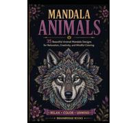 Mandala Animals Coloring Book: 35 Beautiful Animal Mandala Designs for Relaxation, Creativity, and Mindful Coloring
