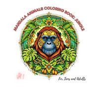 Mandala Animals Coloring Book for Teens and Adults - Jungle: 50 Jungle Animal Mandalas for Relaxation, Stress Relief, and Creative Coloring
