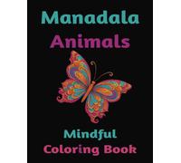 Mandala Animals Mindful Coloring Book: 50 Intricate Mandala Designed Animals for Hours of Stress relief and Mindfulness.