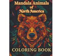 Mandala Animals of North America Coloring Book: A Calming Wildlife Journey Featuring Animal Mandalas for Stress Relief and Adult Relaxation