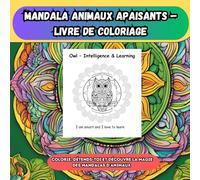 Mandala Animaux Apaisants - Livre de Coloriage: Colorie, détends-toi et découvre la magie des mandalas d'animaux