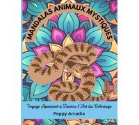 Mandala Animaux Mystiques - Voyage Apaisant à Travers l’Art du Coloriage: 50 Illustrations Uniques à Colorier | 106 Pages | Format Grand 8.5x11 po | ... Adolescents en quête de relaxation créative