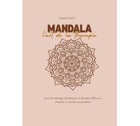 MANDALA ANTI-STRESS POUR ADULTE: Livre de coloriage relaxant pour se détendre, libérer sa créativité et s'évader du quotidien