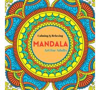 Mandala Art Book for Adults and Childrens: A Delightful Mandala Collection for All Ages to Enjoy . Create, Color, and Discover the Beauty of Mandalas. ... and Calming Drawing Experience for Everyone