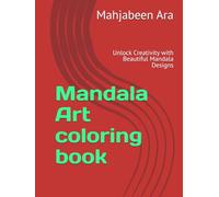 Mandala Art coloring book: Unlock Creativity with Beautiful Mandala Designs