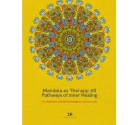 Mandala as Therapy: 60 Pathways of Inner Healing: Art, Meditation and Self-knowledge to read and color