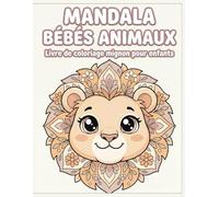 Mandala Bébés Animaux: Livre de coloriage mignon et relaxant pour enfants - Animaux adorables en mandalas simples