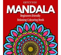 MANDALA: Beginners Friendly and Relaxing Colouring Book