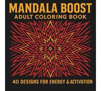 Mandala Boost: Adult Coloring Book - 40 High-Energy Designs for Focus, Drive & Motivation