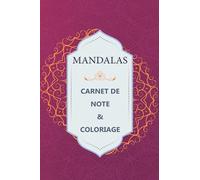 MANDALA carnet de note et coloriage: Cahier livre de Coloriage anti-stress pour vous detendre et relaxer avec très belle mandalas a faire + pages lignè pour noter tout vous idèes