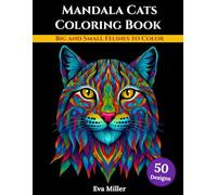 Mandala Cats Coloring Book - Big and Small Felines to Color: Stress relief and mindful coloring with cats and wild big felines illustrated in mandala style. Perfect for adults