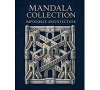 MANDALA COLLECTION: IMPOSSIBLE ARCHITECTURE