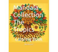 Mandala Collection The Tropics: Coloring Book