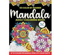 Mandala Color by Number: 50 Intricate Mandalas for Tranquility and Creativity in an Adult Coloring Journey