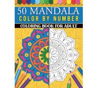 Mandala Color By Number Coloring Book For Adult: Relaxing Mandala Designs with Easy-to-Follow Numbered Coloring Patterns for Stress Relief and Mindful Creativity