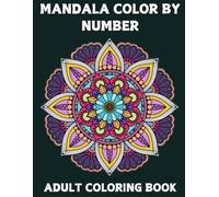 Mandala Color By Number Coloring Book For Adults: Mandalas Color by Number Coloring Book with Easy Coloring Pages.( Color Number Gift Book For Men And Women)