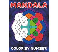 Mandala Color By Number: Mindful Art Therapy for All Ages - Simple Mandala Patterns to Help You Unwind, Relax, and Reconnect with Yourself