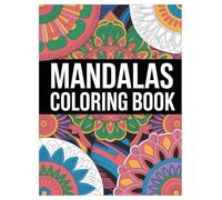 Mandala Coloring Book: 100 Designs for Stress Relief and Relaxation for All Ages: An Engaging Activity Book with 100 Intricate Patterns for Mindfulness and Meditation