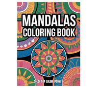 Mandala Coloring Book: 100 Stress Relief Patterns for All Ages: An Art Therapy Activity Book for Relaxation, Mindfulness, and Creative Expression