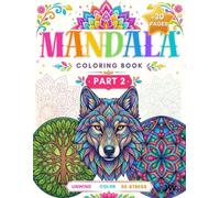 MANDALA COLORING BOOK 2: Discover tranquility in stunning patterns: Your stress-relieving journey into the world of mandalas. A simple path to ... the richness of colors and a sense of calm.