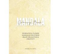Mandala Coloring Book: 30 Beautiful Flower Mandalas for Stress Relief, Relaxation & Creativity