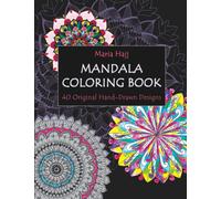Mandala Coloring Book: 40 Original Hand-Drawn Designs For Adults: Achieve Stress Relief and Mindfulness