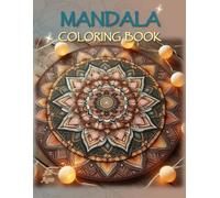 Mandala Coloring Book: - A Stress-Free Escape into Creativity