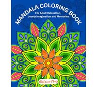 Mandala Coloring Book: Adult Relaxation, Love imagination and Memories.