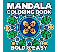 Mandala Coloring Book: Bold & Easy Patterns for Stress Relief and Relaxation | Simple Designs Suited for Adults, Teens and Kids