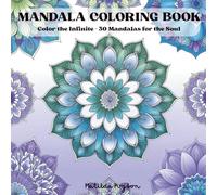 Mandala Coloring Book: Color the Infinite - 30 Mandalas for the Soul