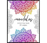 Mandala Coloring Book for Adult a - 33 Unique Designs for Stress Relief and Relaxation - Mindful Art Therapy - Anti-Anxiety Coloring Pages for Women, ... mandala illustrations to help reduce s