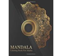 Mandala Coloring Book For Adults: 100 Complex Mandalas in 206 pages | Adult Coloring Book For Relaxation | Relaxing Coloring | Beautiful Geometric Mandala Patterns to relax your soul