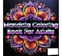 Mandala Coloring Book For Adults: 100+ Stress-Relieving Mandalas for Mindful Coloring | 200 Single-Sided Pages for Adults, Teens & Seniors